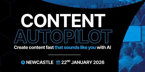 Content Autopilot | Live Ai-Content Masterclass in Newcastle, Holiday ...