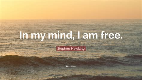 Stephen Hawking Quote My Mind Is Free 的图像结果