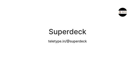 Superdeck — Teletype
