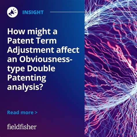 How might a Patent Term Adjustment affect an Obviousness-type Double ...