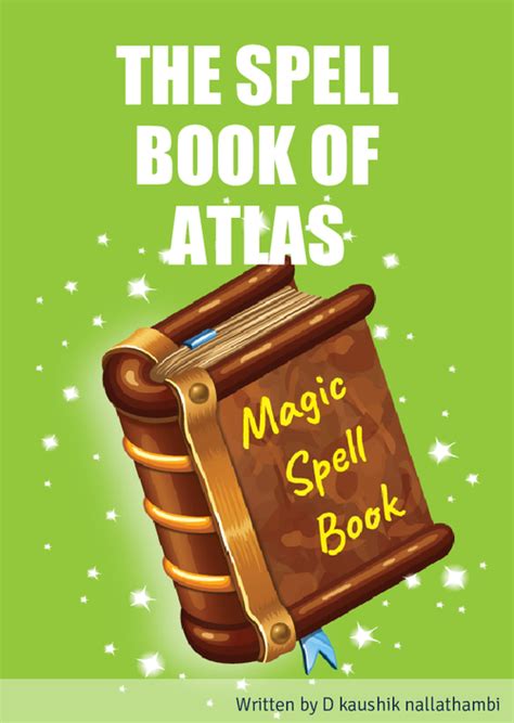 The spell book of atlas by D kaushik nallathambi (ISBN: 9789394848XXX)