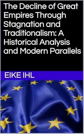 The Decline of Great Empires Through Stagnation and Traditionalism: A ...