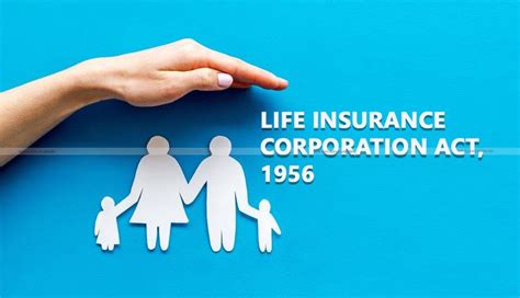 Know the Key Changes in Life Insurance Corporation Act, 1956 come to ...