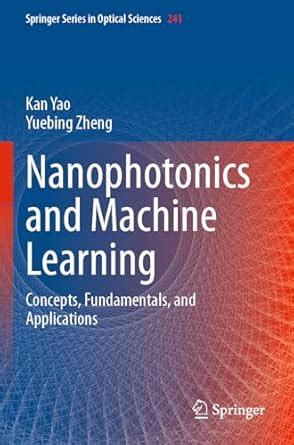 Nanophotonics and Machine Learning: Concepts, Fundamentals, and ...