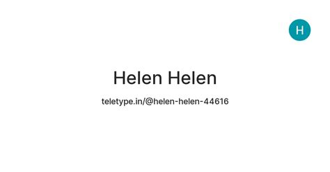 Helen Helen — Teletype