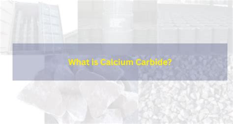 What is Calcium Carbide?