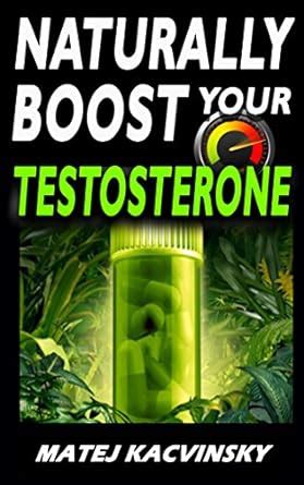 TESTOSTERONE: Naturally BOOST Your Testosterone: Best Natural ...