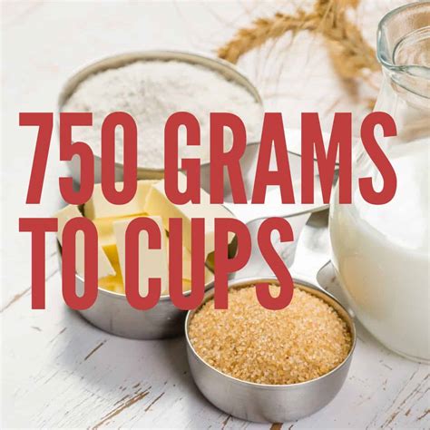 750 Grams To Cups – Baking Like a Chef