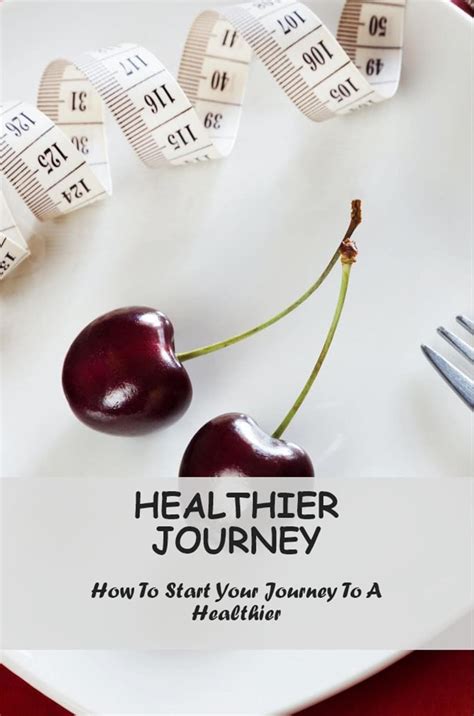 Healthier Journey: How To Start Your Journey To A Healthier eBook ...