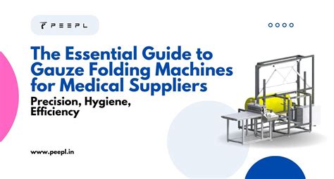 The Essential Guide to Gauze Folding Machines for Medical Suppliers ...