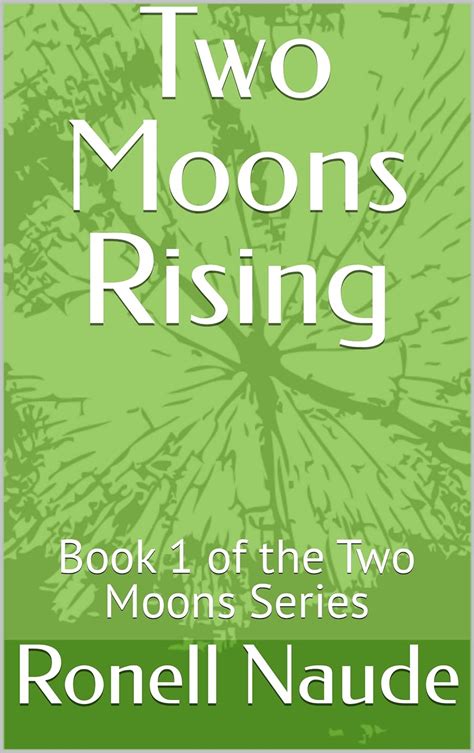 Two Moons Rising: Book 1 of the Two Moons Series eBook : Naude, Ronell ...