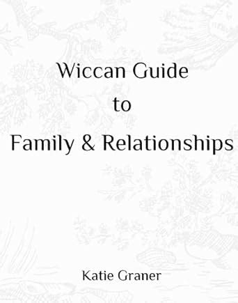 Wiccan Guide to Family and Relationships eBook : Graner, Katie: Amazon ...