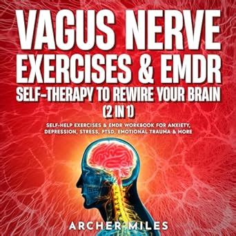 Vagus Nerve Exercises & EMDR Self-Therapy To Rewire Your Brain (2 in 1 ...