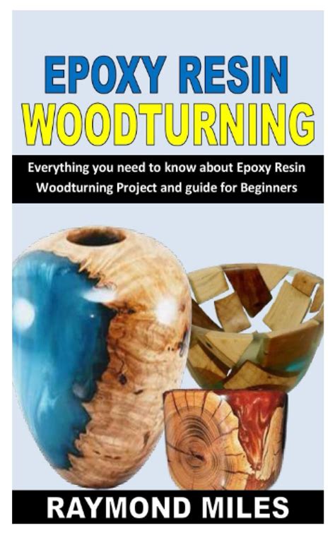 Buy EPOXY RESIN WOODTURNING: Everything you need to know about Epoxy ...