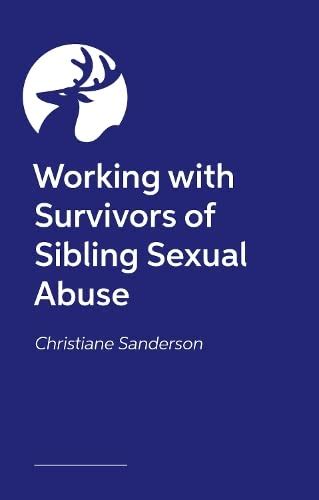 Buy Working with Survivors of Sibling Sexual Abuse: A Guide to ...