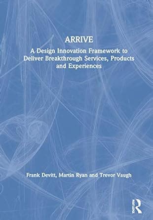 ARRIVE: A Design Innovation Framework to Deliver Breakthrough Services ...