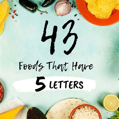 43 Foods With 5 Letters in Them » Recipefairy.com