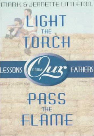 Buy Light the Torch, Pass the Flame: Lessons from Our Fathers Book ...