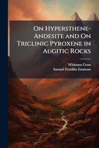 On Hypersthene-Andesite and On Triclinic Pyroxene in Augitic Rocks ...