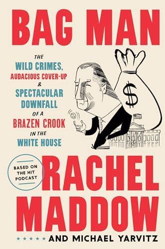Buy Bag Man: The Wild Crimes, Audacious Cover-Up, and Spectacular ...
