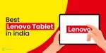 4 Best Lenovo Tablets In India In September 2025 | Cashify Tablets Blog