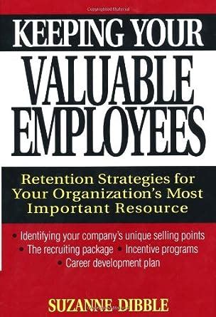 Keeping Your Valuable Employees: Retention Strategies for Your ...