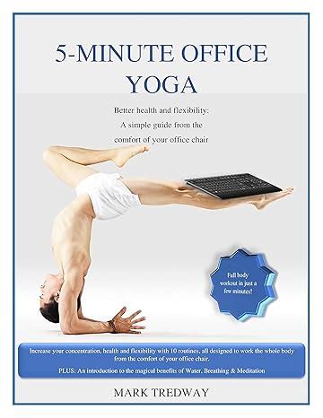 5-Minute Office Yoga: Better Health and Flexibility: A simple guide ...