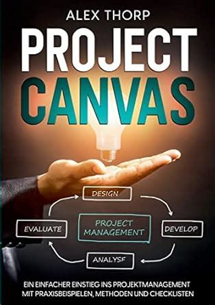 Buy Project Canvas: Ein einfacher Einstieg ins Projektmanagement mit ...