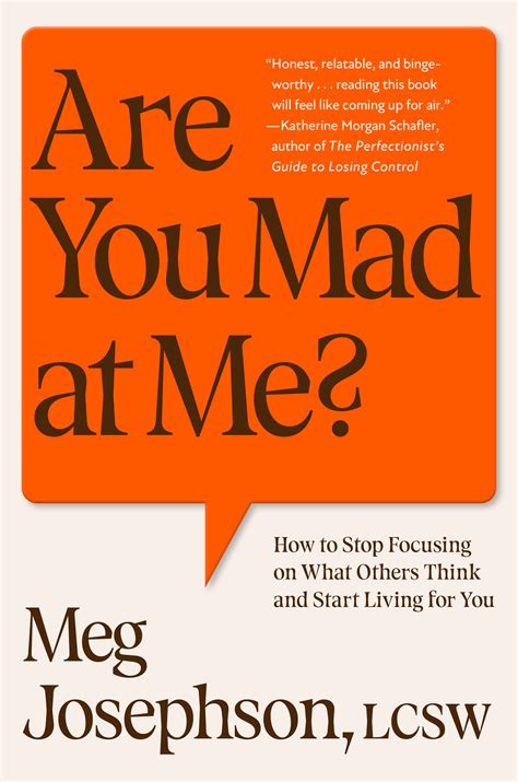 Are You Mad at Me?: How to Stop Focusing on What Others Think and Start Living for You by Meg ...