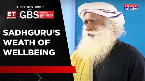Yogic Visionary Sadhguru On 'Wealth Of Wellbeing' At Global Business ...