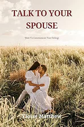 Talk To Your Spouse: How To Communicate Your Feelings eBook : Matthew ...