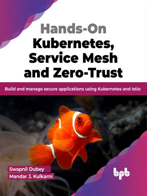 Hands-On Kubernetes, Service Mesh and Zero-Trust – BPB Online