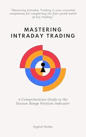 Mastering Intraday Trading: Volume 1: A Comprehensive Guide to the ...