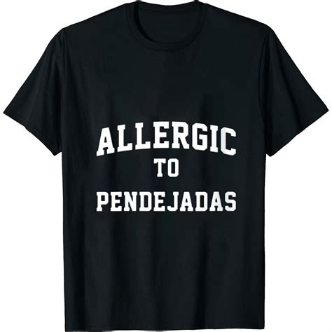 Womens Allergic To Pendejadas, funny spanish Round-Neck T-Shirt ...