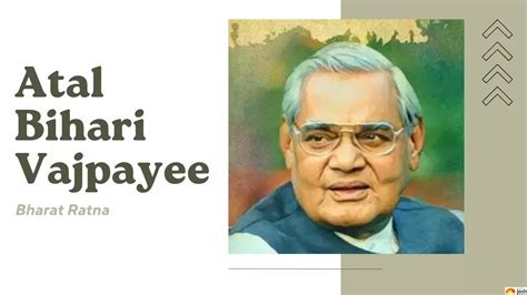 Atal Bihari Vajpayee Quotes: Best, Famous, Success Quotes by Atal ...
