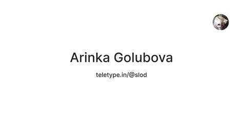 Arinka Golubova — Teletype