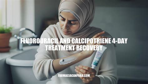 Fluorouracil and Calcipotriene 4-Day Treatment Recovery: A ...
