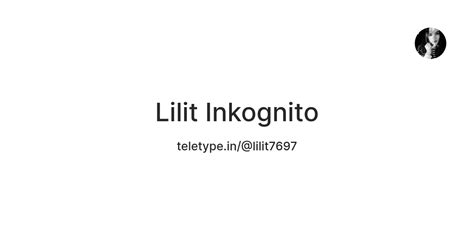 Lilit Inkognito — Teletype