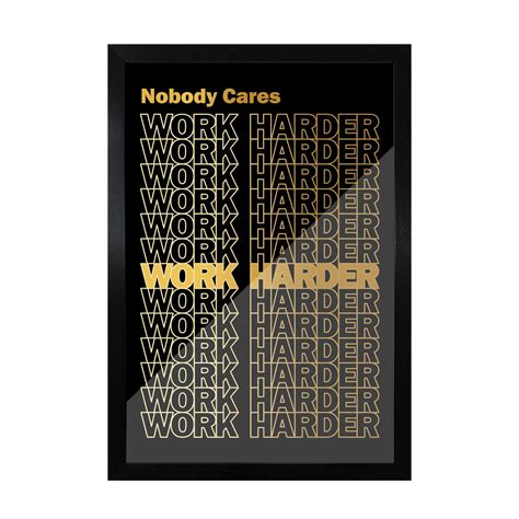 Nobody Cares Work Harder Frame | Motivational Wall Frames – Frameo Store