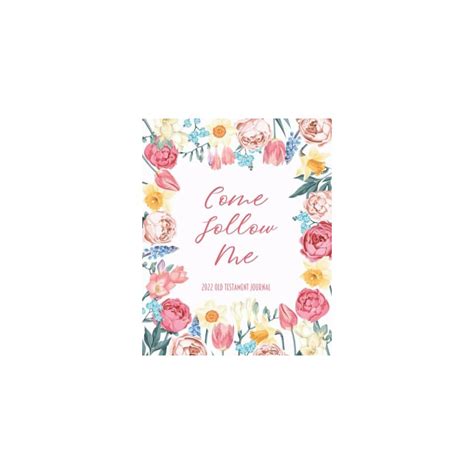 Buy Come Follow Me 2022 Old Testament Journal: Spring Flower Themed ...