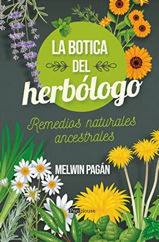 La botica del herbólogo: Remedios naturales ancestrales (Spanish ...