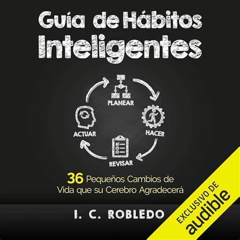 Guía de Hábitos Inteligentes [Smart Habits Guide]: 36 Pequeños Cambios ...
