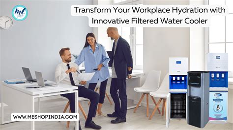 TRANSFORM YOUR WORKPLACE HYDRATION WITH INNOVATIVE FILTERED WATER ...
