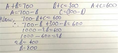 A+B=700 B+C=300 A+C=600 B=? - Brainly.in