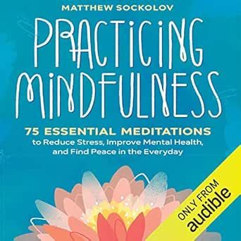 Practicing Mindfulness: 75 Essential Meditations for Finding Peace in ...