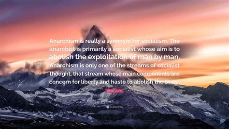 Daniel Guérin Quote: “Anarchism is really a synonym for socialism. The ...