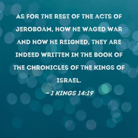 1 Kings 14:19 As for the rest of the acts of Jeroboam, how he waged war ...