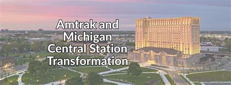 Amtrak and Michigan Central Station Transformation, 27005 Milford Rd ...