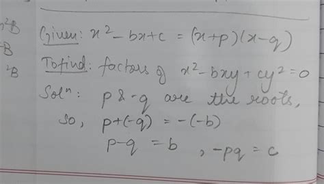 If x^2-bx+c=(x+p)(x-q), then factorize x^2-bxy+cy^2. And please give ...
