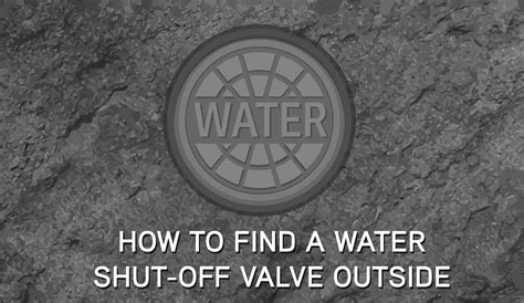 How to Find a Water Shut-off Valve Outside